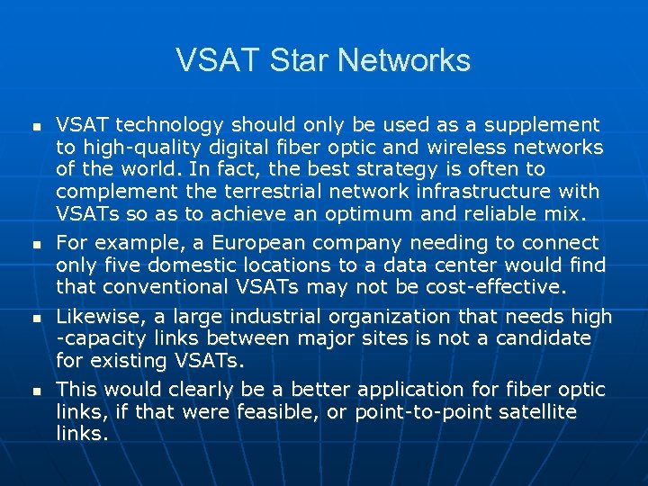 VSAT Star Networks VSAT technology should only be used as a supplement to high-quality
