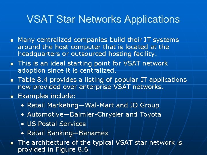 VSAT Star Networks Applications Many centralized companies build their IT systems around the host