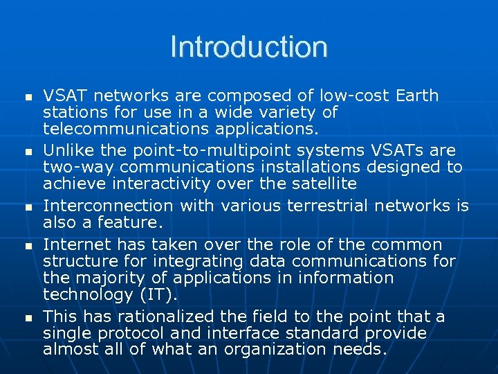 Introduction VSAT networks are composed of low-cost Earth stations for use in a wide
