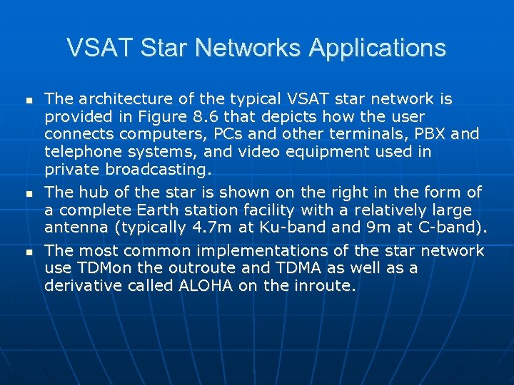 VSAT Star Networks Applications The architecture of the typical VSAT star network is provided