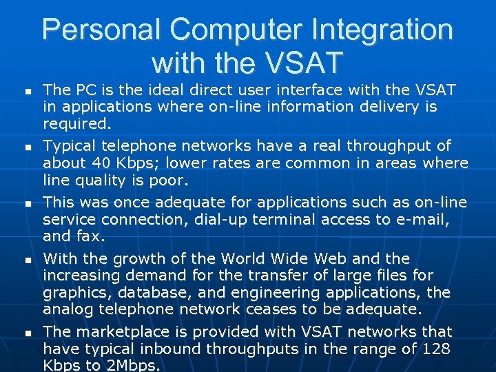 Personal Computer Integration with the VSAT The PC is the ideal direct user interface