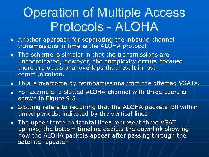 Operation of Multiple Access Protocols - ALOHA Another approach for separating the inbound channel