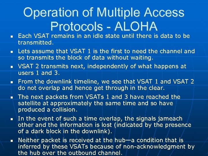 Operation of Multiple Access Protocols - ALOHA Each VSAT remains in an idle state