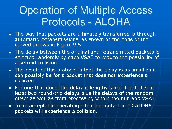 Operation of Multiple Access Protocols - ALOHA The way that packets are ultimately transferred