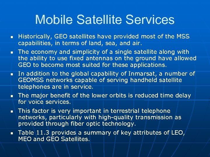 Mobile Satellite Services Historically, GEO satellites have provided most of the MSS capabilities, in