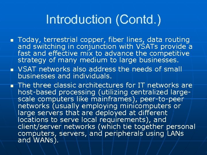 Introduction (Contd. ) Today, terrestrial copper, fiber lines, data routing and switching in conjunction