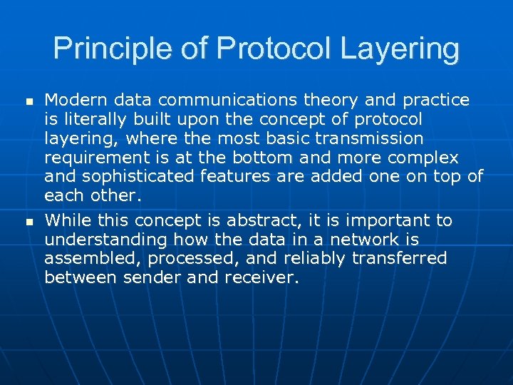 Principle of Protocol Layering Modern data communications theory and practice is literally built upon