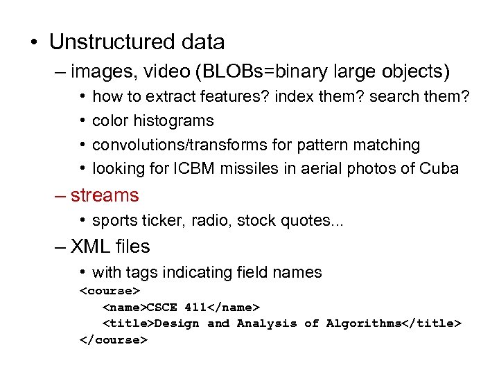  • Unstructured data – images, video (BLOBs=binary large objects) • • how to