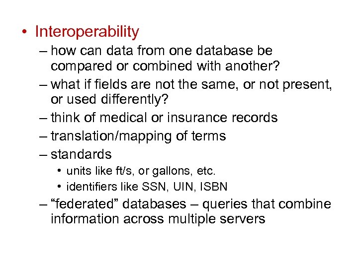  • Interoperability – how can data from one database be compared or combined