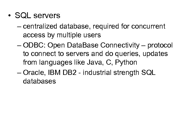  • SQL servers – centralized database, required for concurrent access by multiple users