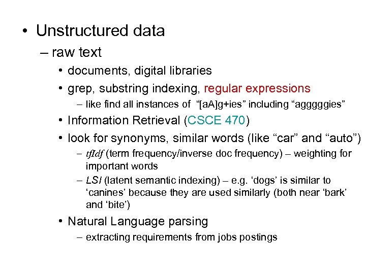 • Unstructured data – raw text • documents, digital libraries • grep, substring