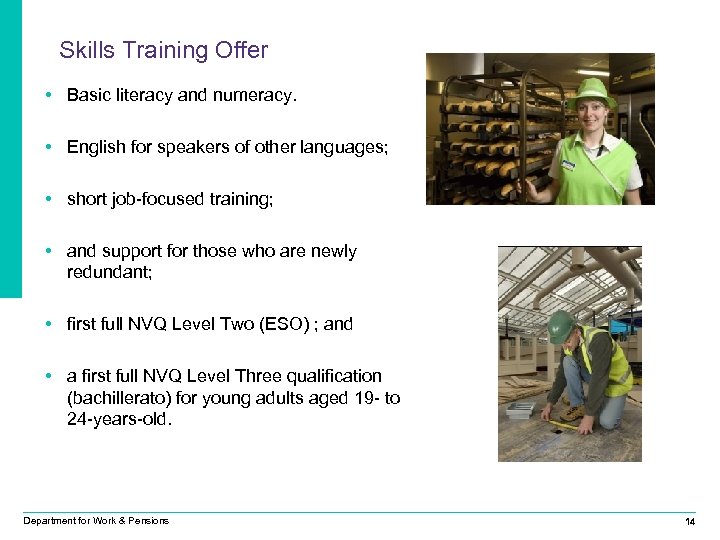Skills Training Offer • Basic literacy and numeracy. • English for speakers of other