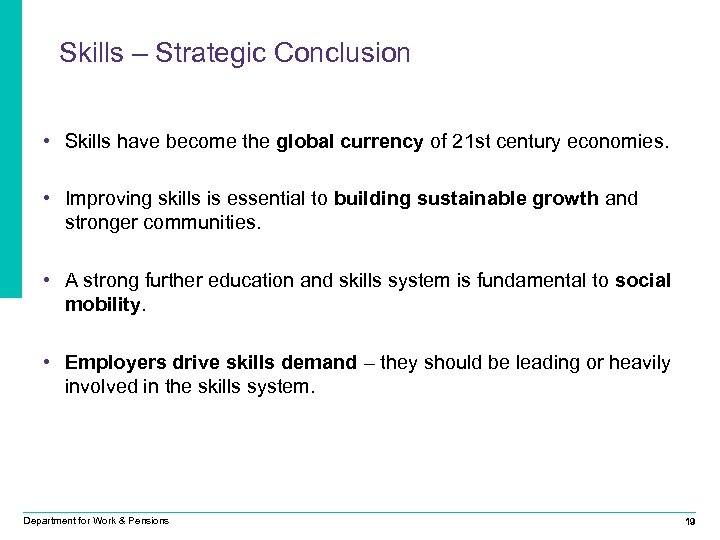 Skills – Strategic Conclusion • Skills have become the global currency of 21 st