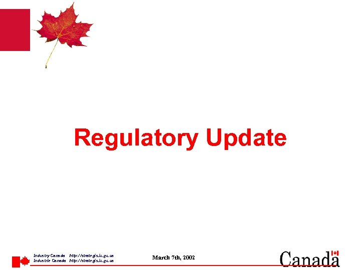 Regulatory Update Industry Canada http: / /strategis. ic. gc. ca Industrie Canada http: /