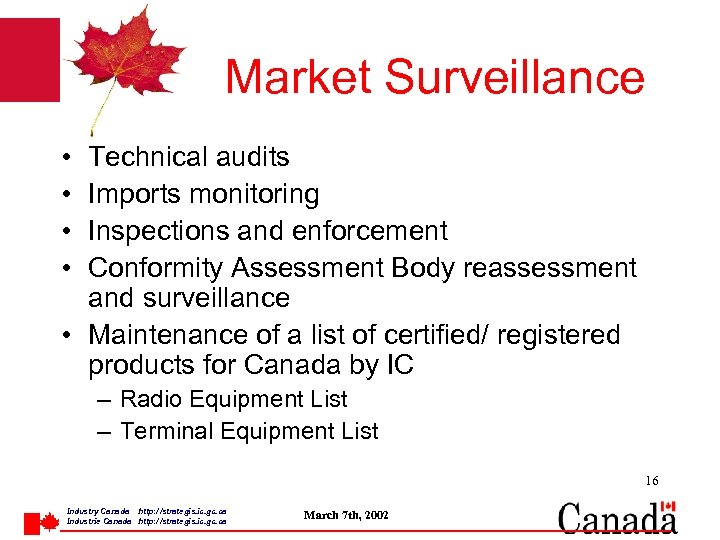 Market Surveillance • • Technical audits Imports monitoring Inspections and enforcement Conformity Assessment Body