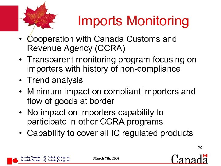 Imports Monitoring • Cooperation with Canada Customs and Revenue Agency (CCRA) • Transparent monitoring