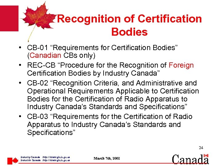 Recognition of Certification Bodies • CB-01 “Requirements for Certification Bodies” (Canadian CBs only) •