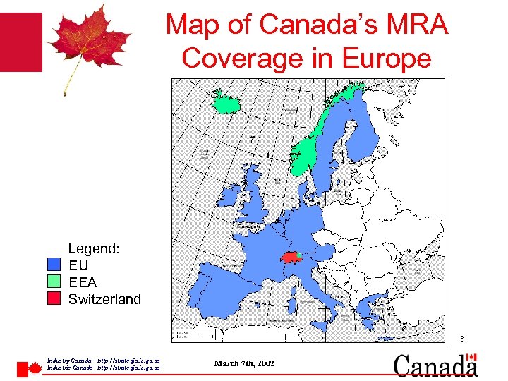 Map of Canada’s MRA Coverage in Europe Legend: EU EEA Switzerland 3 Industry Canada