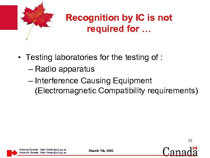 Recognition by IC is not required for … • Testing laboratories for the testing