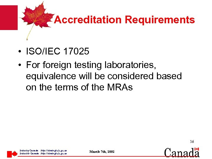 Accreditation Requirements • ISO/IEC 17025 • For foreign testing laboratories, equivalence will be considered