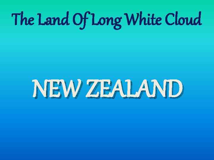 The Land Of Long White Cloud NEW ZEALAND 