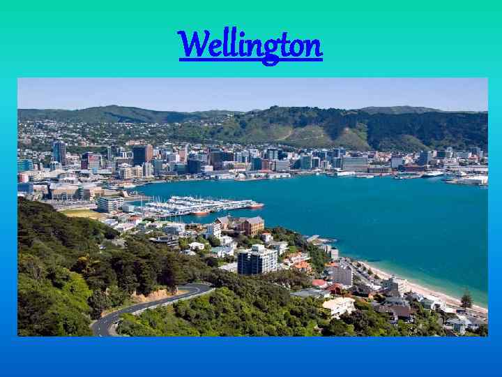 Wellington It is the capital of New Zealand, stands at the south-western tip of