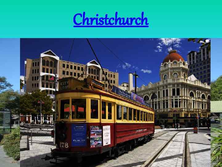 Christchurch is “the most English city outside England”. It was designed in England, and