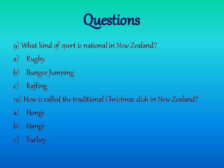 Questions 9) What kind of sport is national in New Zealand? a) Rugby b)