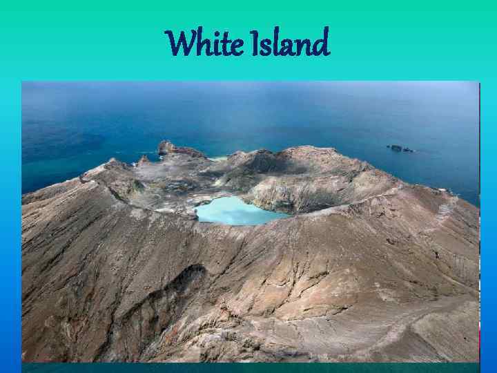 White Island The largest and most active volcano is the White Island volcano. The