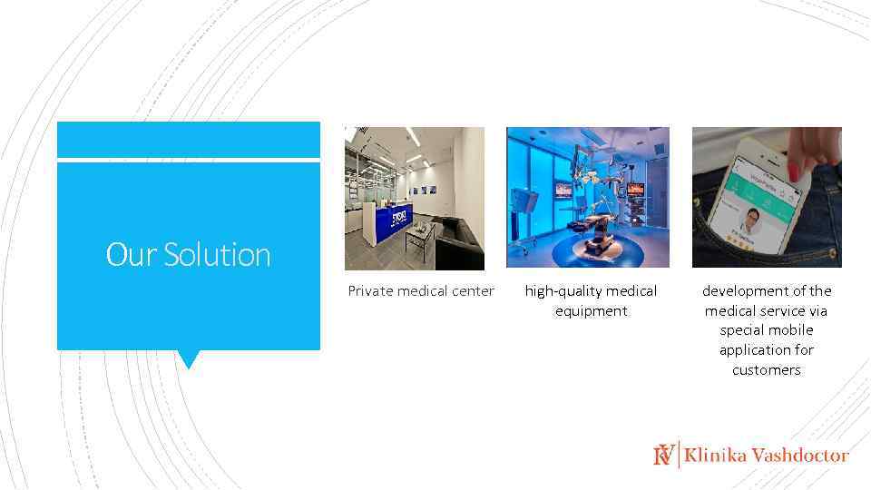 Our Solution Private medical center high-quality medical equipment development of the medical service via