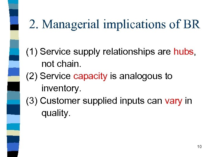 2. Managerial implications of BR (1) Service supply relationships are hubs, not chain. (2)