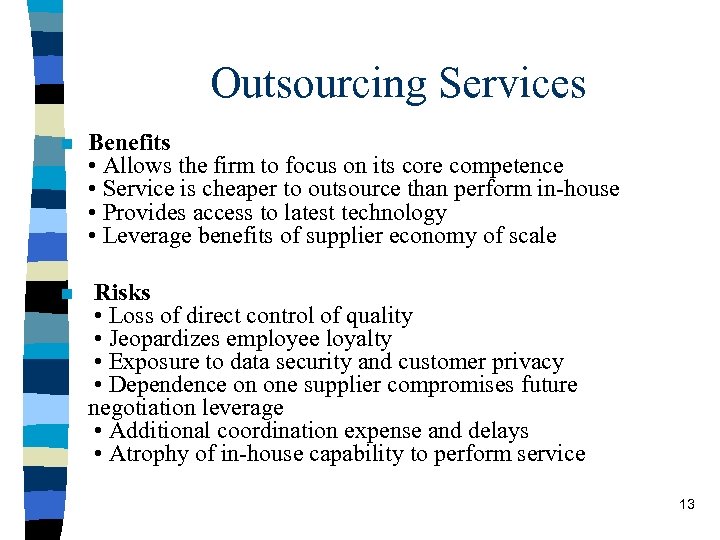 Outsourcing Services n Benefits • Allows the firm to focus on its core competence