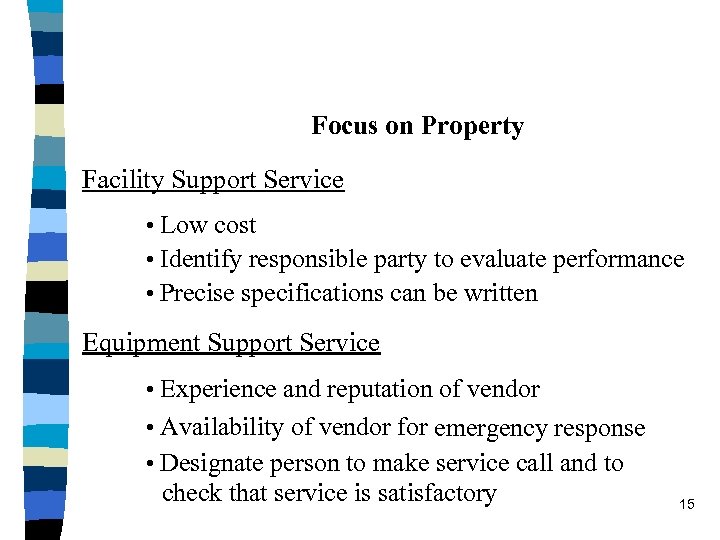 Focus on Property Facility Support Service • Low cost • Identify responsible party to