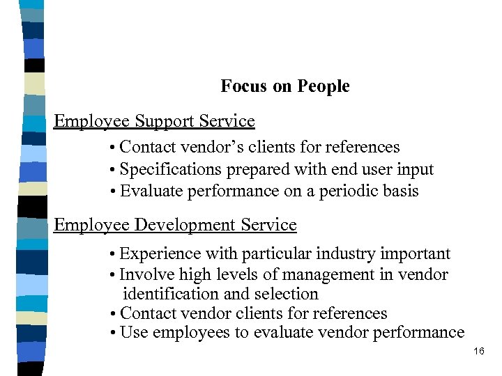 Focus on People Employee Support Service • Contact vendor’s clients for references • Specifications