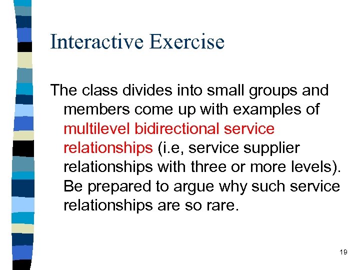 Interactive Exercise The class divides into small groups and members come up with examples