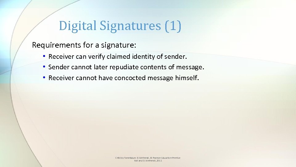 Digital Signatures (1) Requirements for a signature: • Receiver can verify claimed identity of