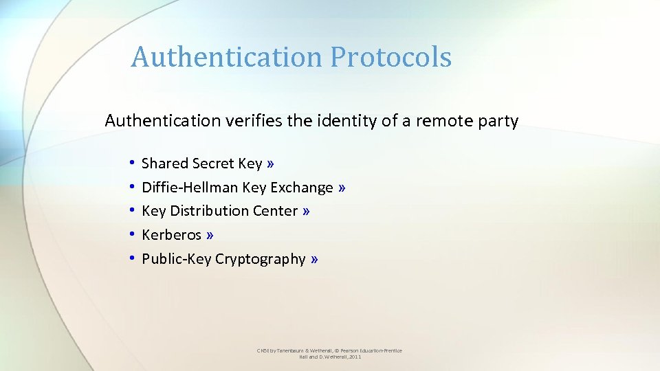 Authentication Protocols Authentication verifies the identity of a remote party • • • Shared