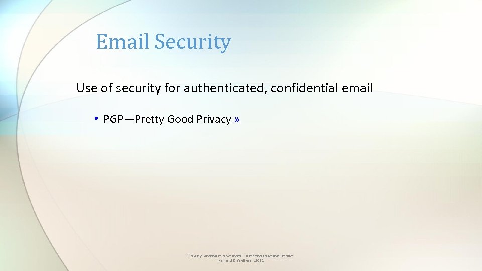 Email Security Use of security for authenticated, confidential email • PGP—Pretty Good Privacy »