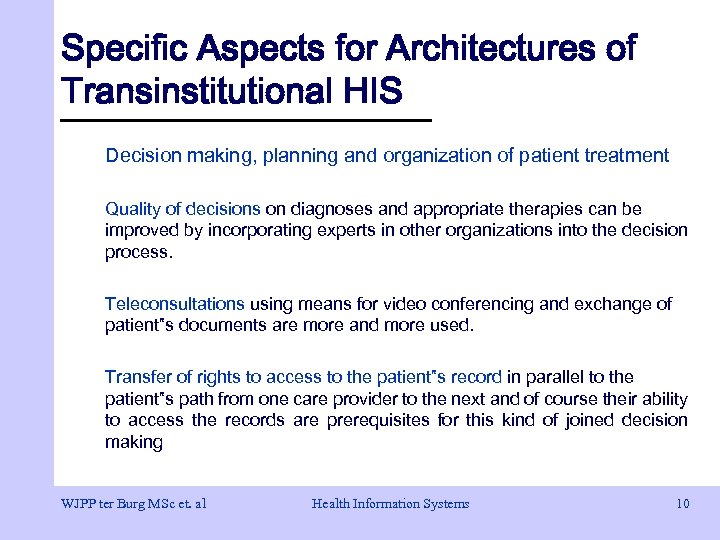 Specific Aspects for Architectures of Transinstitutional HIS Decision making, planning and organization of patient