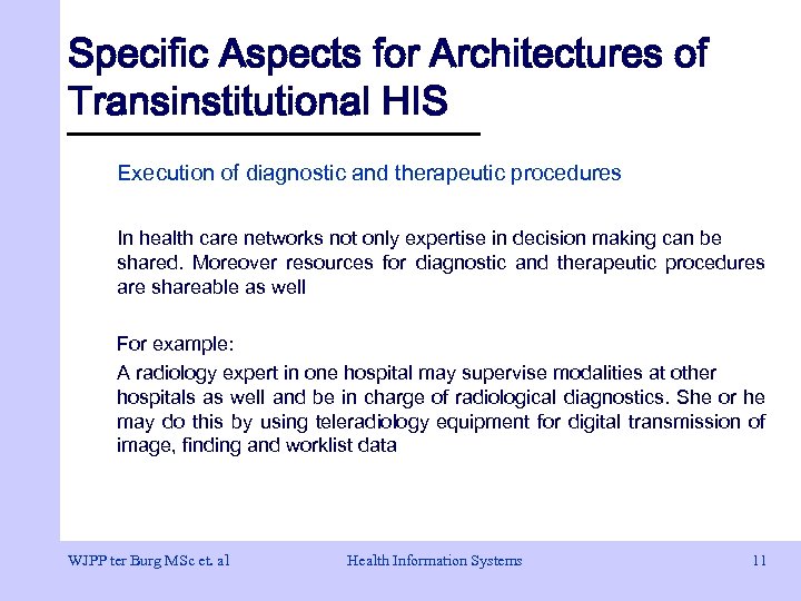 Specific Aspects for Architectures of Transinstitutional HIS Execution of diagnostic and therapeutic procedures In