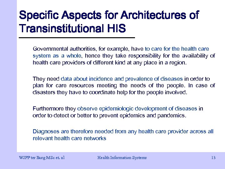 Specific Aspects for Architectures of Transinstitutional HIS Governmental authorities, for example, have to care