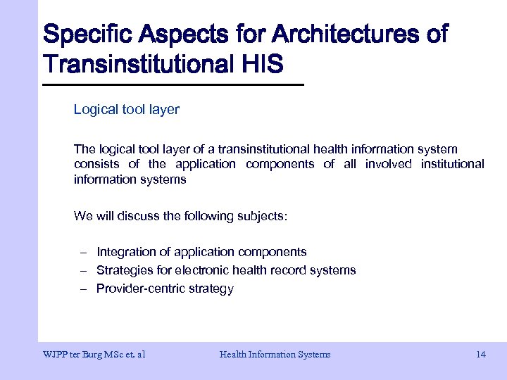 Specific Aspects for Architectures of Transinstitutional HIS Logical tool layer The logical tool layer