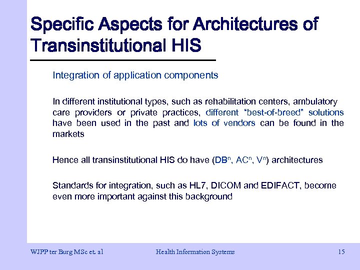 Specific Aspects for Architectures of Transinstitutional HIS Integration of application components In different institutional