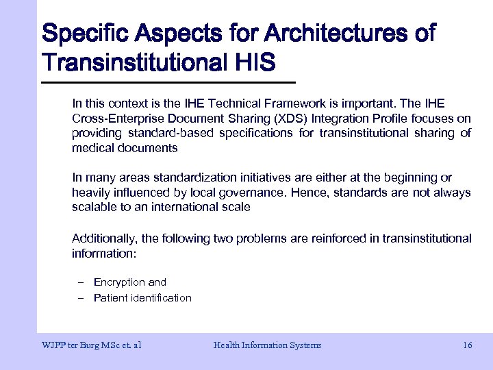 Specific Aspects for Architectures of Transinstitutional HIS In this context is the IHE Technical