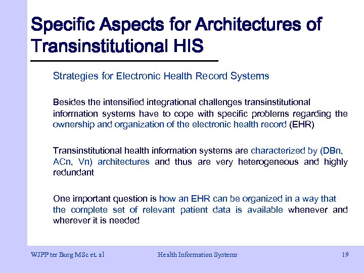 Specific Aspects for Architectures of Transinstitutional HIS Strategies for Electronic Health Record Systems Besides