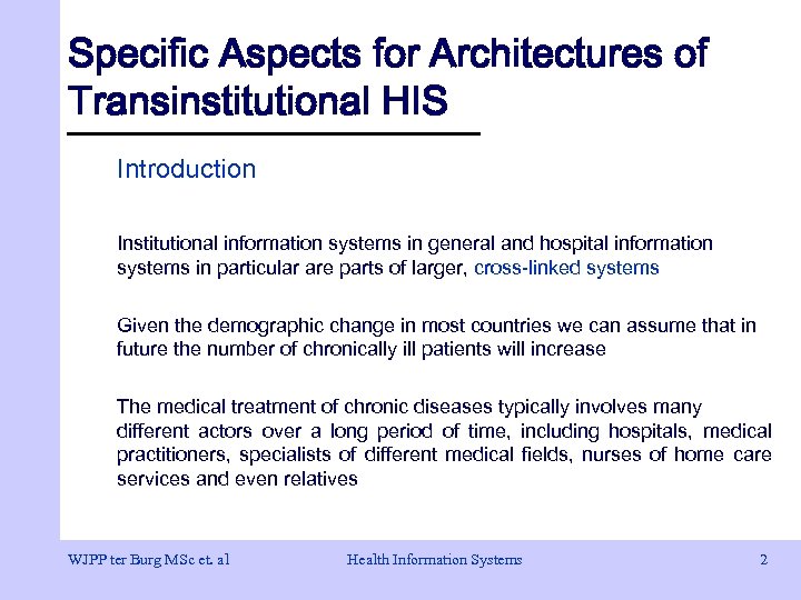 Specific Aspects for Architectures of Transinstitutional HIS Introduction Institutional information systems in general and