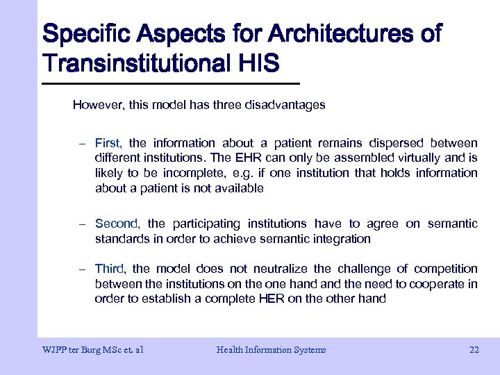 Specific Aspects for Architectures of Transinstitutional HIS However, this model has three disadvantages –