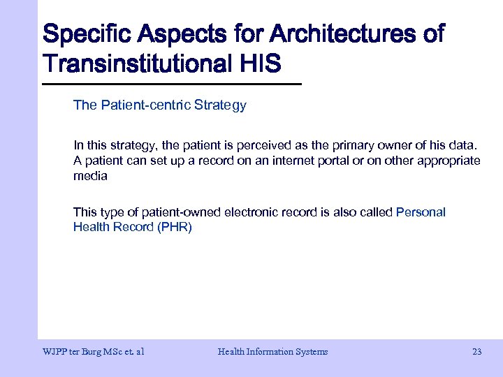 Specific Aspects for Architectures of Transinstitutional HIS The Patient-centric Strategy In this strategy, the