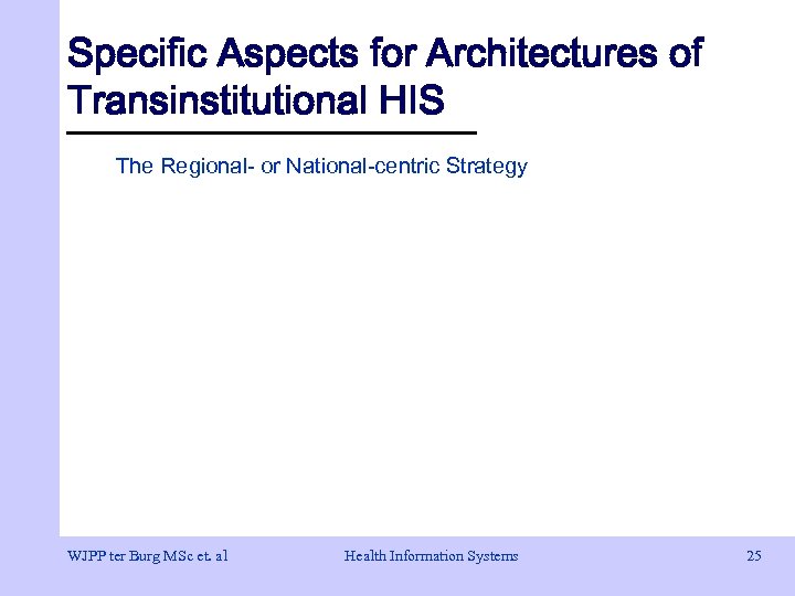 Specific Aspects for Architectures of Transinstitutional HIS The Regional- or National-centric Strategy WJPP ter