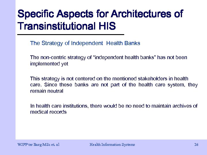 Specific Aspects for Architectures of Transinstitutional HIS The Strategy of Independent Health Banks The